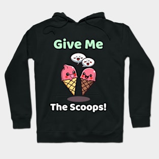 Give Me The Scoops Hoodie